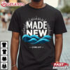 Made New Baptized Baptism T Shirt