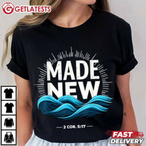 Made New Baptized Baptism T Shirt