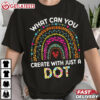 Rainbow What Can You Create With Just A Dot Day T Shirt (4)