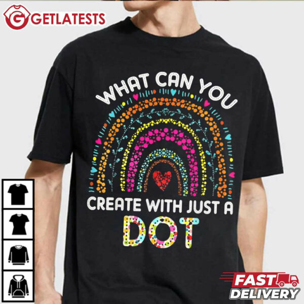 Rainbow What Can You Create With Just A Dot Day T Shirt (1)