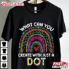 Rainbow What Can You Create With Just A Dot Day T Shirt (3)