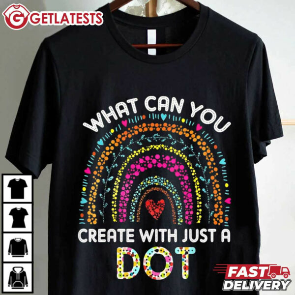 Rainbow What Can You Create With Just A Dot Day T Shirt (3)