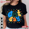 Happy Dot Day 2024 Teachers Students T Shirt (3)