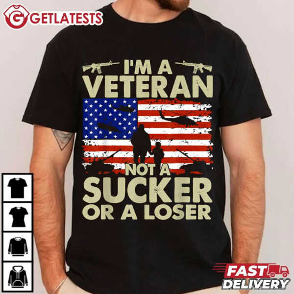 I'm Veteran Not A Sucker Or A Loser Veterans Day T Shirt (2)