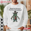 Hold On Partner I'm Overstimulated Cowboy Frog T Shirt (1)