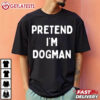 Pretend I'm a Dogman Halloween Movie T Shirt (3)