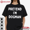 Pretend I'm a Dogman Halloween Movie T Shirt (4)