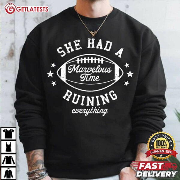 Marvelous Time She Had A Ruining Everything American Football T Shirt