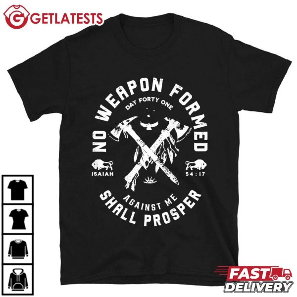 No Weapon Formed Shall Prosper Day Forty One Against Me T Shirt (1)