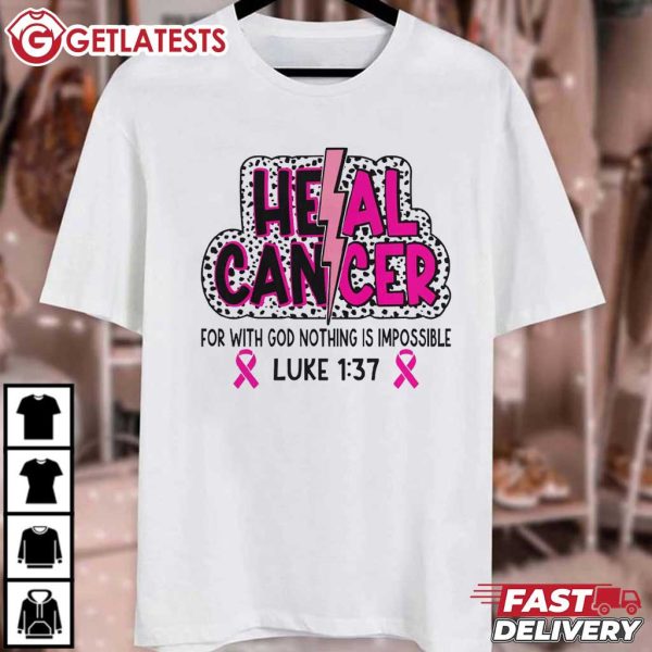 Heal Cancer For With God Nothing Is Impossible Luke 1 37 T Shirt (1)