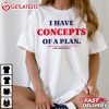 I Have Concepts Of Plan He Does Not Donald Trump T Shirt (2)