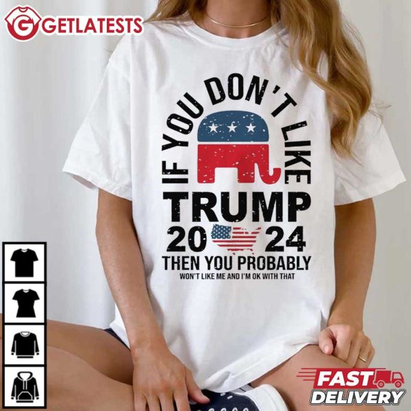 If You Don’t Like Trump 2024 USA Election Republican T Shirt (1)