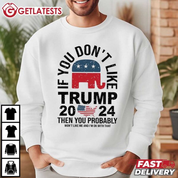 If You Don’t Like Trump 2024 USA Election Republican T Shirt (3)