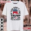 If You Don’t Like Trump 2024 USA Election Republican T Shirt (4)