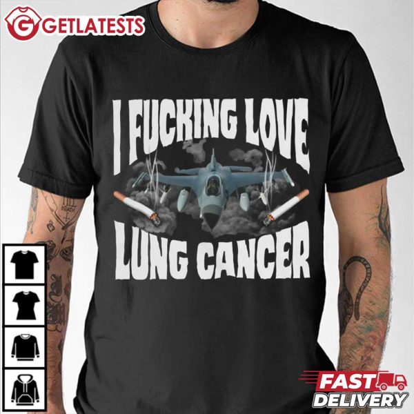 I Fucking Love Lung Cancer Jet Fighter T Shirt (3)