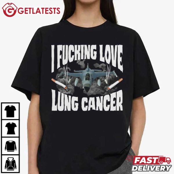 I Fucking Love Lung Cancer Jet Fighter T Shirt (4)