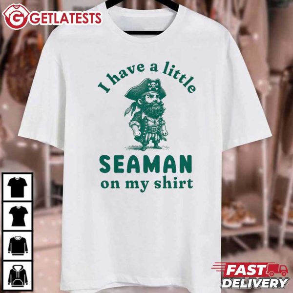 I Have A Little Seaman On My Shirt T Shirt (4)