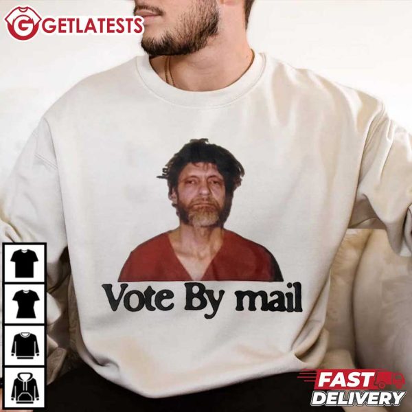 Ted Kaczynski Vote By Mail T Shirt