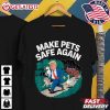 Donald Trump Make Pets Safe Again T Shirt (1)