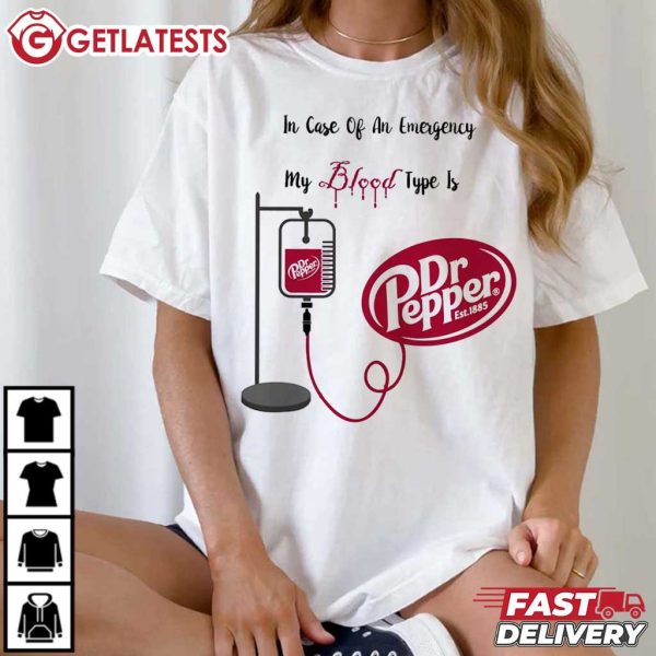 In Case Of Accident My Blood Type Is Dr Pepper T Shirt (4)