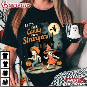 Let’s Take Candy From Strangers Halloween T Shirt (1)