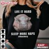 Moo Deng Pygmy Hippopotamus Life It Hard Sleep More Naps T Shirt (1)