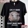 Moo Deng Pygmy Hippopotamus Life It Hard Sleep More Naps T Shirt (2)