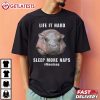 Moo Deng Pygmy Hippopotamus Life It Hard Sleep More Naps T Shirt (4)