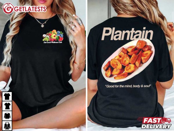 Eat Good Wellness Club Plantain Good For The Mind Body And Soul T Shirt (1)