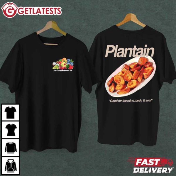 Eat Good Wellness Club Plantain Good For The Mind Body And Soul T Shirt (2)