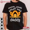 MMM Yeah Stuff Me Daddy Turkey Thanksgiving T Shirt (1)