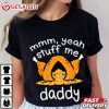 MMM Yeah Stuff Me Daddy Turkey Thanksgiving T Shirt (2)