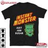 Frankenstein Instant Monster Just Add Sugar Funny Halloween T Shirt (2)