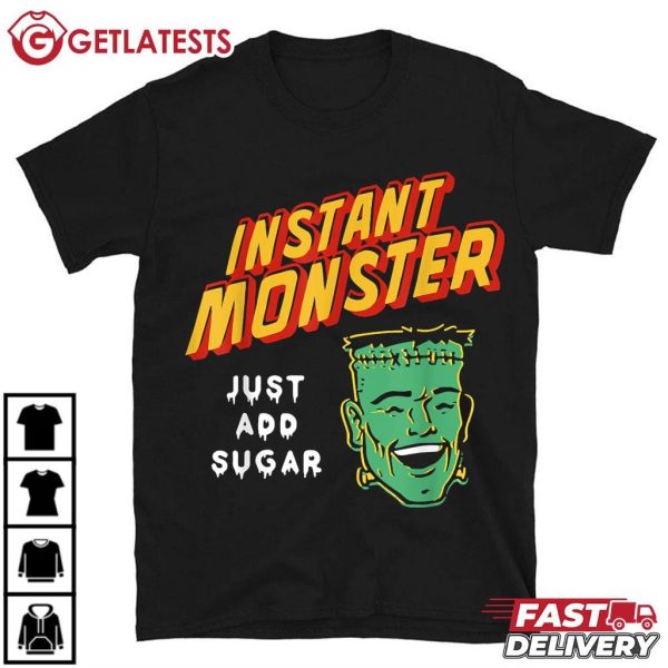 Frankenstein Instant Monster Just Add Sugar Funny Halloween T Shirt (2)