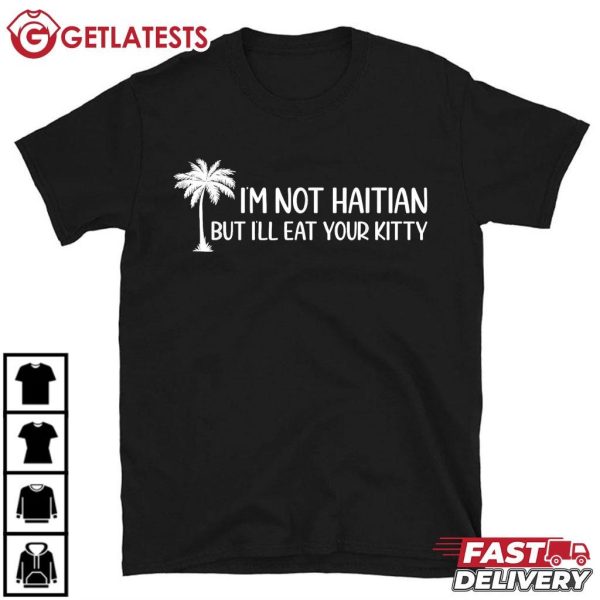 I'm Not Haitian But I'LL Eat Your Kitty Coconut Tree T Shirt (2)