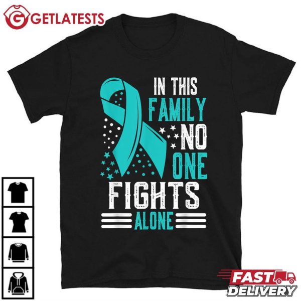 Ovarian Cancer Awareness In This Family No One Fights Alone T Shirt (2)