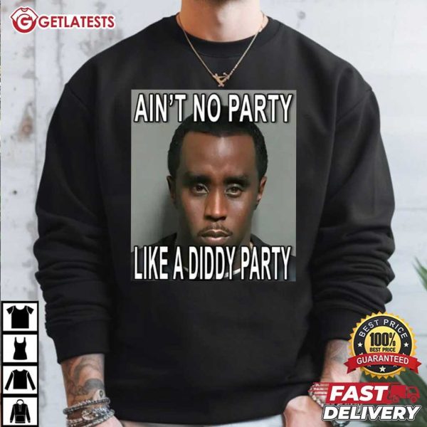 Ain't No Party Like A Diddy Party Funny T Shirt (1)