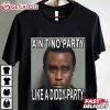 Ain't No Party Like A Diddy Party Funny T Shirt (2)