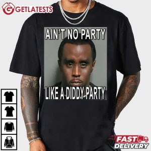 Ain't No Party Like A Diddy Party Funny T Shirt (3)