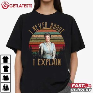 I Never Argue I Explain Violet Crawley Downton Abbey T Shirt (4)