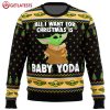 Star Wars All I Want For Christmas Is Baby Yoda Ugly Sweater