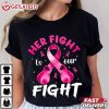 Her Fight Is Our Fight Breast Cancer Awareness Women Warrior T Shirt (4)