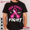 Her Fight Is Our Fight Breast Cancer Awareness Women Warrior T Shirt (1)