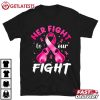 Her Fight Is Our Fight Breast Cancer Awareness Women Warrior T Shirt (2)