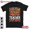 I Don't Need a Costume I'm a Math Teacher Retro Halloween T Shirt (2)