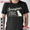 Springfield Fetch And Grill You Groom Em We Grill Em Dog T Shirt (1)