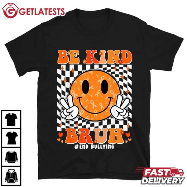 Unity Day Orange Anti Bullying Be Kind Bruh Kindness T Shirt (3)