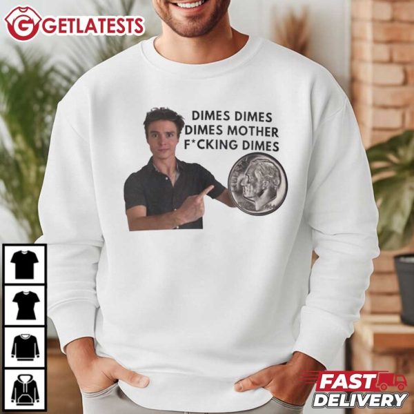 Nicholas Chavez Dimes Dimes Dimes Mother Fucking Dimes T Shirt (1)