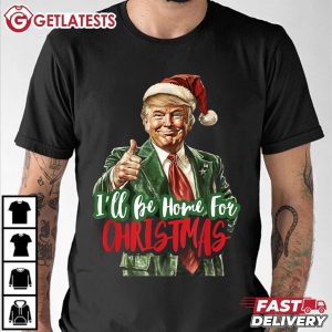 I'll Be Home For Christmas Santa Trump Funny T Shirt (3)