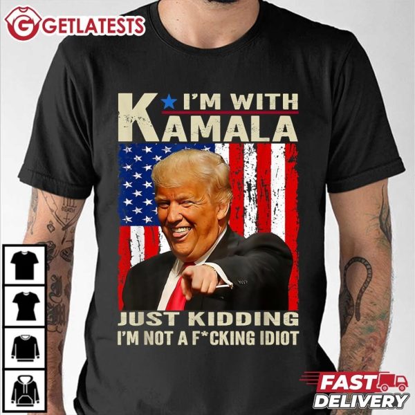 Trump I’m With Kamala Just Kidding I’m Not A Fucking Idiot T Shirt (3)